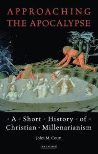 bokomslag Approaching the Apocalypse: A Short History of Christian Millenarianism