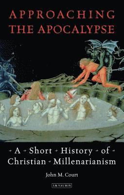 bokomslag Approaching the Apocalypse: A Short History of Christian Millenarianism