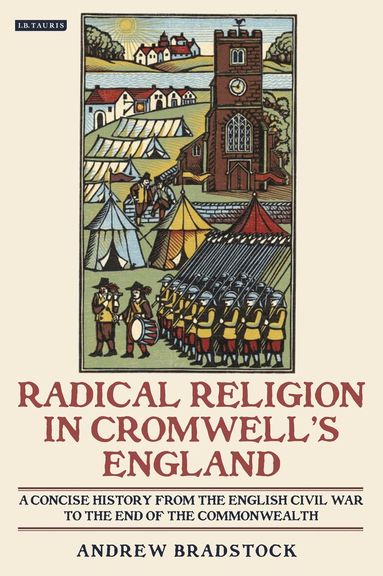 Andrew Bradstock - Radical Religion in Cromwell's England, Häftad