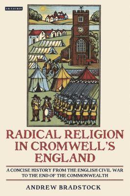 bokomslag Radical Religion in Cromwell's England A Concise History from the English Civil War to the End of the Commonwealth