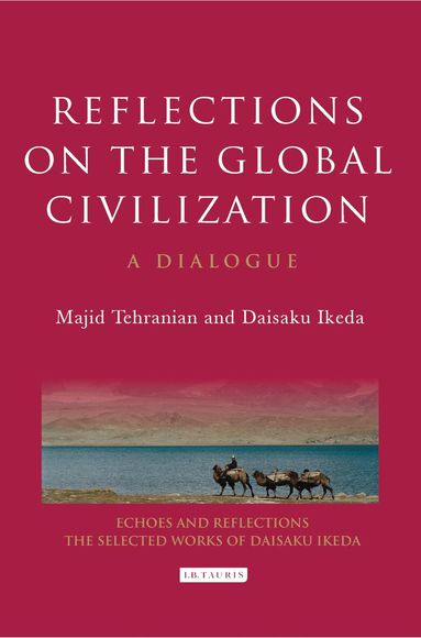 Majid Tehranian, Daisaku Ikeda - Reflections on the Global Civilization, Inbunden