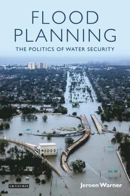bokomslag Flood Planning: The Politics of Water Security