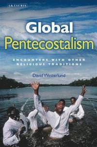 bokomslag Global Pentecostalism: Encounters with Other Religious Traditions