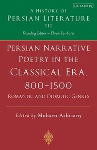 bokomslag Persian Narrative Poetry in the Classical Era, 800-1500: Romantic and Didactic Genres