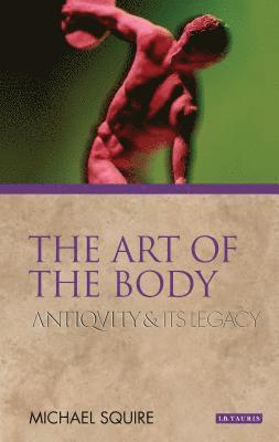 bokomslag The Art of the Body: Antiquity and its Legacy