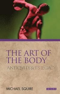 bokomslag The Art of the Body: Antiquity and its Legacy