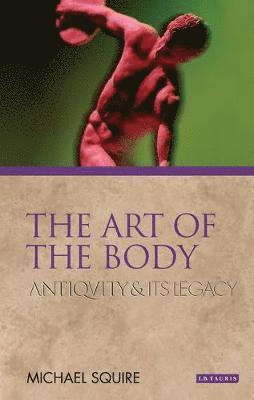 bokomslag The Art of the Body: Antiquity and its Legacy