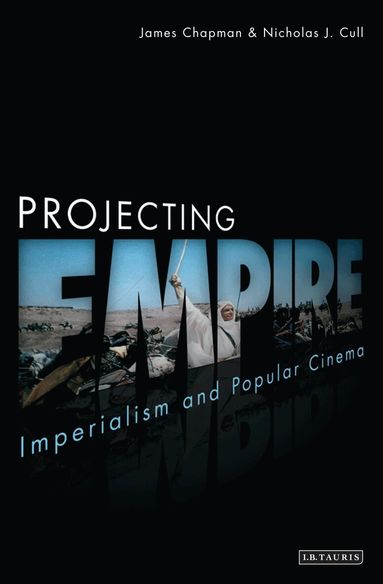James Chapman, Nicholas J. Cull - Projecting Empire, Häftad