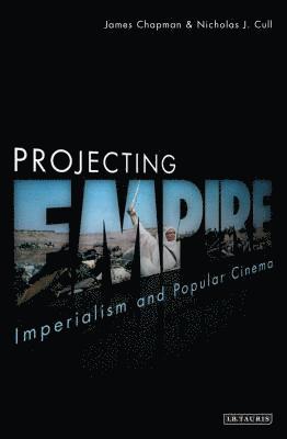 bokomslag Projecting Empire: Imperialism and Popular Cinema