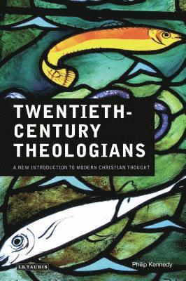 Philip Kennedy - Twentieth Century Theologians, Häftad