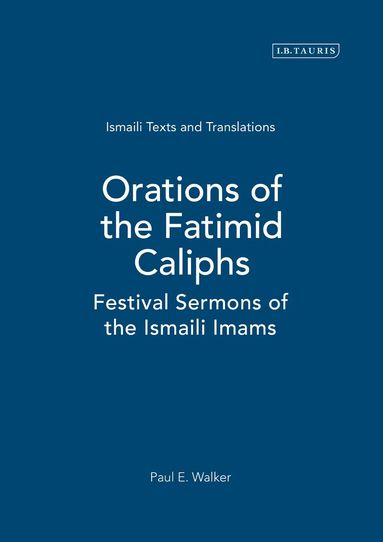 Paul E. Walker - Orations of the Fatimid Caliphs, Inbunden