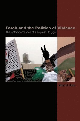 Anat K Kurz, Anat K. Kurz - Fatah and the Politics of Violence, Inbunden