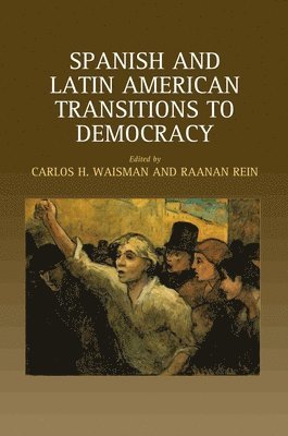Waisman, Carlos H. Waisman, Raanan Rein - Spanish and Latin American Transitions to Democracy, Häftad