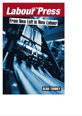 Labour and the Press, 1972-2005 1