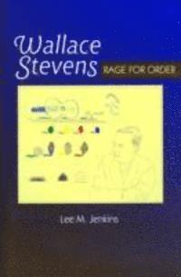 Lee M. Jenkins - Wallace Stevens: Rage for Order, Inbunden