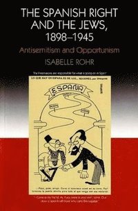 bokomslag The Spanish Right and the Jews, 1898-1945