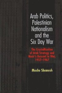bokomslag Arab Politics, Palestinian Nationalism and the Six Day War