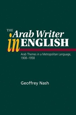 Geoffrey Nash - Arab Writer in English, Inbunden