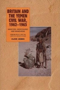 bokomslag Britain and the Yemen Civil War, 1962-1965