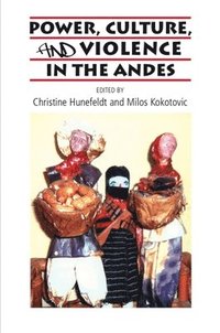 bokomslag Power, Culture, and Violence in the Andes