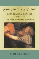 bokomslag Jeanie, an 'Army of One': Mrs Nassau Senior, 1828-1877, the First Woman in Whitehall