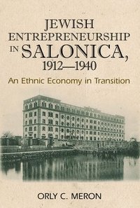 bokomslag Jewish Entrepreneurship in Salonica, 1912-1940