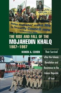 bokomslag The Rise and Fall of the Mojahedin Khalq, 1987-1997