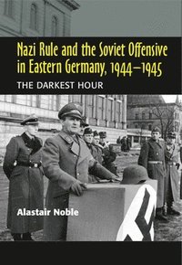 bokomslag Nazi Rule and the Soviet Offensive in Eastern Germany, 1944-1945