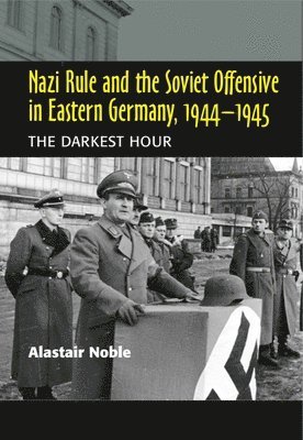 Nazi Rule and the Soviet Offensive in Eastern Germany, 1944-1945 1