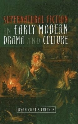 Supernatural Fiction in Early Modern Drama & Culture 1