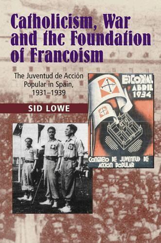 Sid Lowe - Catholicism, War and the Foundation of Francoism, Inbunden
