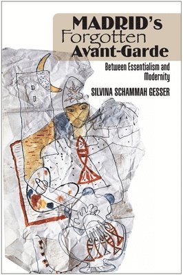 Silvina Schammah Gesser - Madrid's Forgotten Avante-Garde, Inbunden