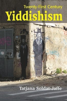 Tatjana Soldat-Jaffe - Twenty-First Century Yiddishism, Inbunden