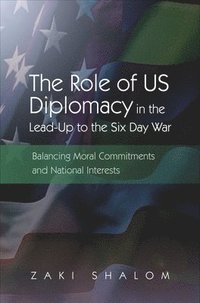 bokomslag The Role of US Diplomacy in the Lead-Up to the Six Day War