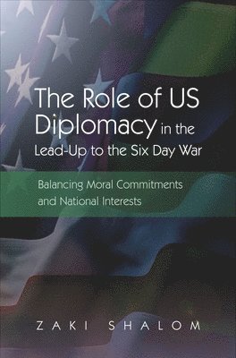 The Role of US Diplomacy in the Lead-Up to the Six Day War 1