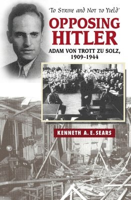 Kenneth A E Sears, Kenneth A. E. Sears - Opposing Hitler, Häftad
