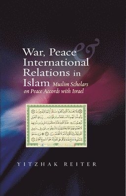 Yitzhak Reiter - War, Peace & International Relations in Islam, Häftad