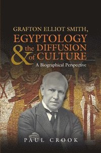 bokomslag Grafton Elliot Smith, Egyptology & the Diffusion of Culture