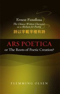 bokomslag Ernest Fenollosa -- The Chinese Written Character As A Medium For Poetry