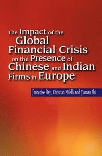 bokomslag The Impact of the Global Financial Crisis on the Presence of Chinese and Indian Firms in Europe