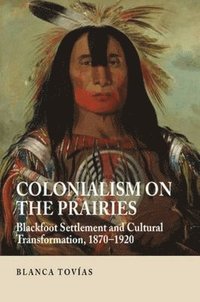 bokomslag Colonialism on the Prairies