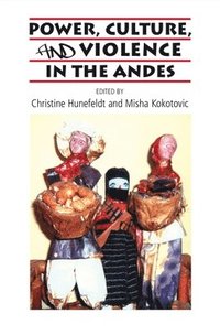bokomslag Power, Culture, and Violence in the Andes