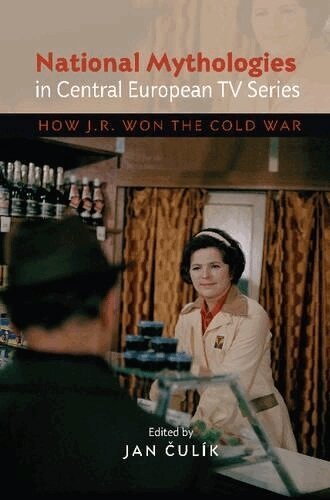 Jan Culik - National Mythologies in Central European TV Series, Inbunden