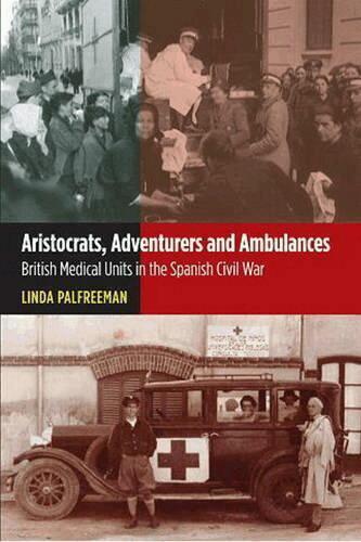 Linda Palfreeman - Aristocrats, Adventurers and Ambulances, Inbunden