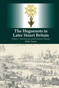 bokomslag Huguenots in Later Stuart Britain