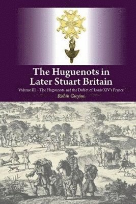 bokomslag The Huguenots in Later Stuart Britain