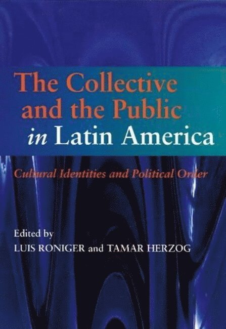 Luis Roniger, Tamar Herzog - Collective and the Public in Latin America, Häftad