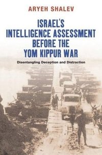 bokomslag Israel's Intelligence Assessment Before the Yom Kippur War