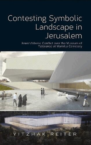 Yitzhak Reiter - Contesting Symbolic Landscape in Jerusalem, Inbunden