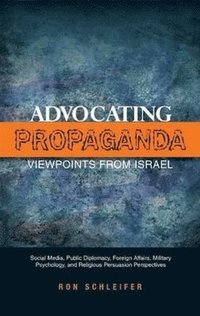 bokomslag Advocating Propaganda - Viewpoints from Israel